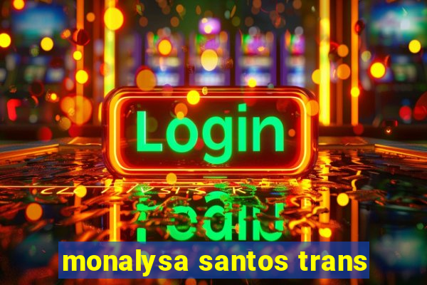 monalysa santos trans